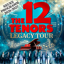 The 12 Tenors - Legacy Tour 05.01.2027 Rhein-Mosel-Halle Koblenz