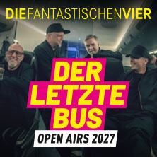 Die Fantastischen Vier - Der letzte Bus - Open Airs 2027 - Final Tour 26-28 14.08.2027 Freilichtbühne Loreley