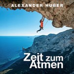 Alexander Huber - Zeit zum Atmen