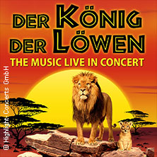 Der König der Löwen – Live in Concert 18.02.2026 Rhein-Mosel-Halle Koblenz