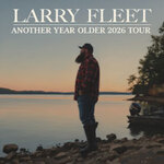 LARRY FLEET - Another Year Older Tour