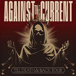 Against The Current - Till Death and Back Tour - Special Guest: daydreamers