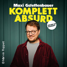 Maxi Gstettenbauer - KOMPLETT ABSURD 11.02.2027 Cafe Hahn