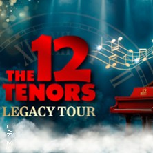 The 12 Tenors - Legacy Tour 05.01.2027 Rhein-Mosel-Halle Koblenz