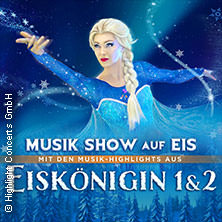 Eiskönigin 1 & 2 - Die Musik-Show auf Eis! 07.01.2026 Rhein-Mosel-Halle Koblenz