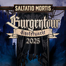 Saltatio Mortis - Burgentour - Finsterwacht 2025 + special guest: Tabernis Koblenz