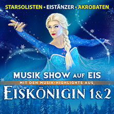Eiskönigin 1 & 2 - Musik Show auf Eis 09.02.2027 Rhein-Mosel-Halle Koblenz