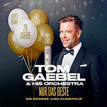 Tom Gaebel & His Orchestra - NUR DAS BESTE - Die große Jubiläumstour Lahnstein